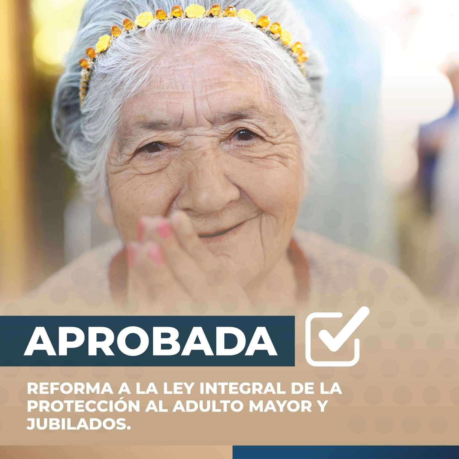 Aprobada reforma a la Ley Integral de Protección al Adulto Mayor en la que se agrega la categoría de la cuarta edad